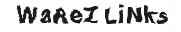 WAREZ LINKS - 